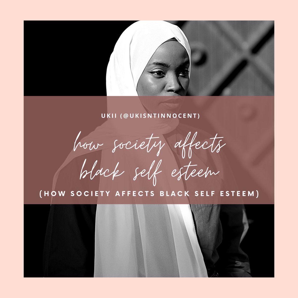 How society affects black self esteem: a thread( @ukisntinnocent on all social media)