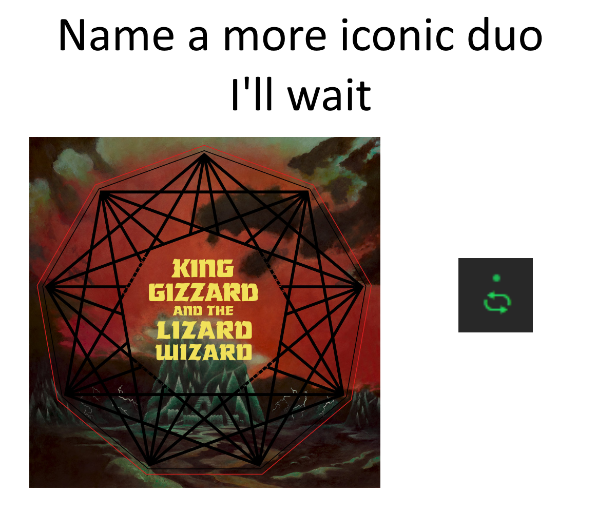 Regular_Mario42's tweet photo. Name a more iconic duo
@kinggizzard
#kinggizzard #nonagoninfinity https://t.co/ghk8GLAjB0