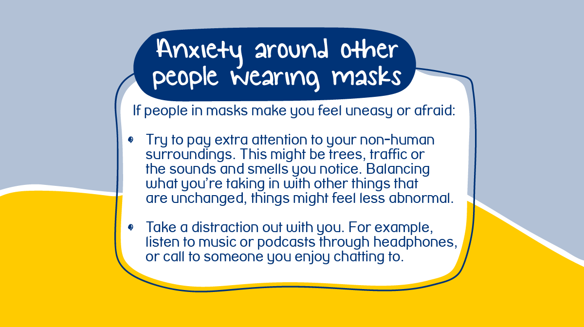 Seeing people covering their faces might make you feel uneasy or scared of others. They might seem threatening, sinister, or dehumanised. (4/5)