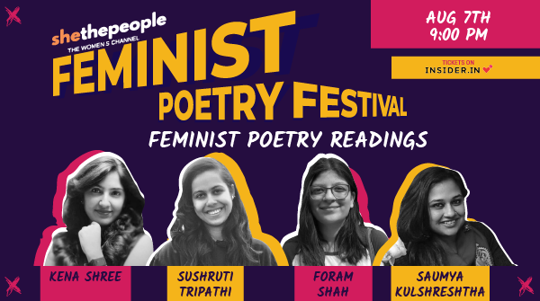 SheThePeople's tweet photo. Attend Feminist Poetry Readings by @KenaShree, Foram Ashish Shah, @Saumyakul &amp; @SushrutiT at  #FeministPoetryFestival on 7th August at 9:00 pm. Register now - https://t.co/PTy73KlqTi https://t.co/ijxjZZiEyV