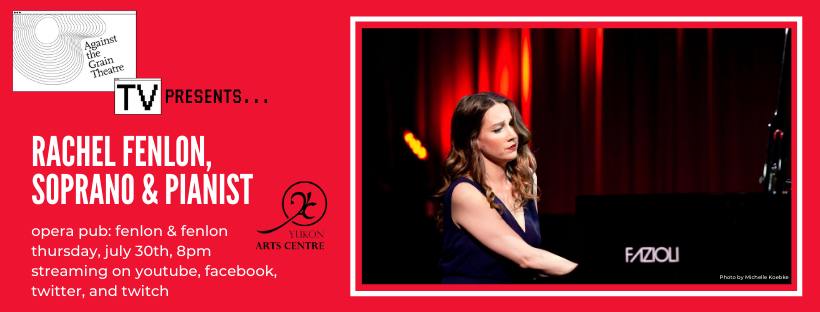 YukonArtsCentre's tweet photo. Join Against the Grain Theatre for Opera Pub: Quarantunes "Fenlon &amp; Fenlon" with soprano and pianist Rachel Fenlon on Thursday, July 30th at 5pm (PDT) on Facebook Live - https://t.co/AmixlSF1Gh. #operasinger #operapub #opera #pianist https://t.co/6IZbJhCpH9