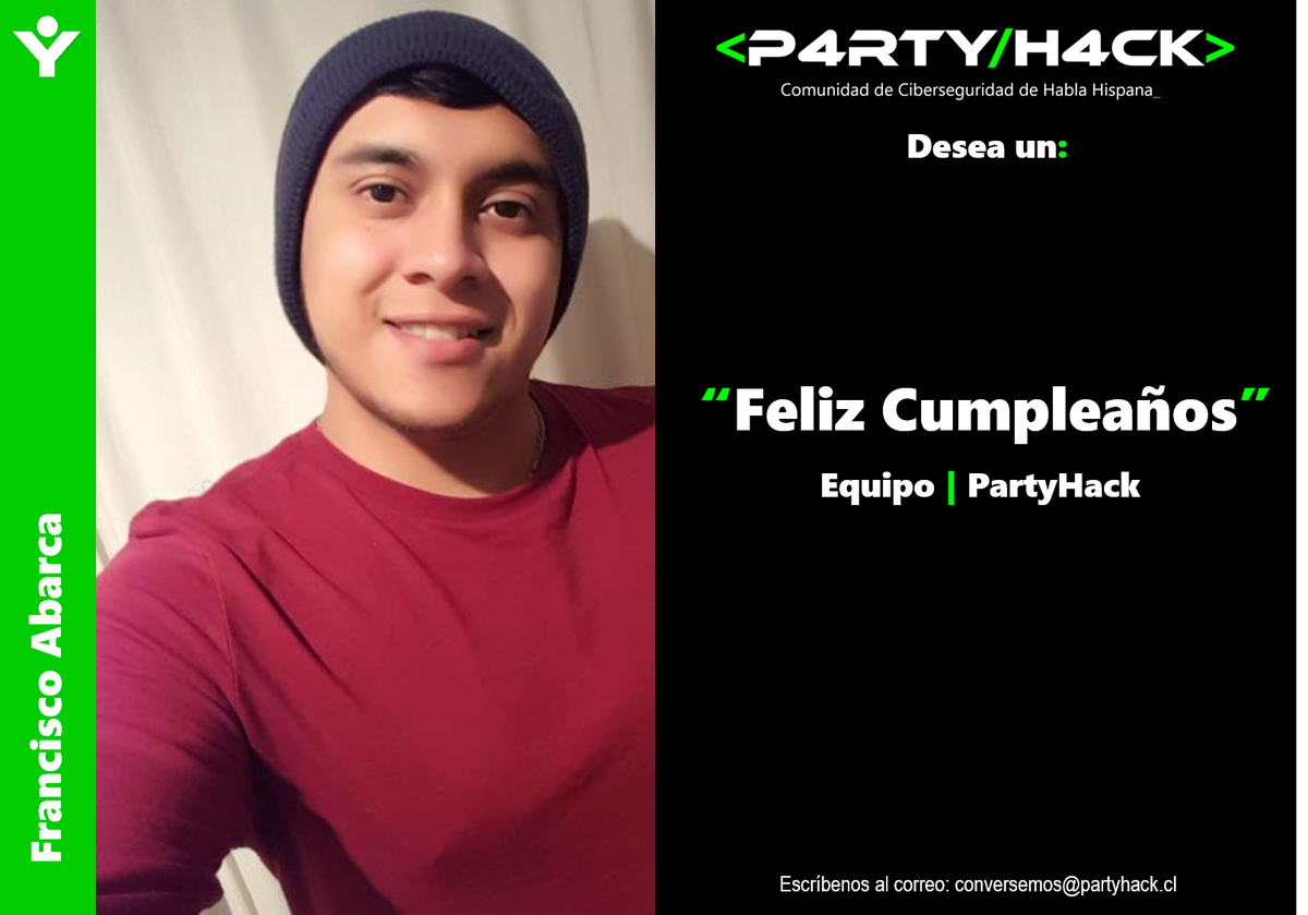 Party_Hack's tweet image. En el día de hoy celebramos a uno de nuestros Co-Fundadores llamado @FABARCA97 Francisco Abarca, quien cumple un año mas de vida. Felicitaciones Francisco y gracias por ser participe de esta iniciativa que se llama Comunidad PartyHack

 #partyhack #ciberseguridad #Comunidad