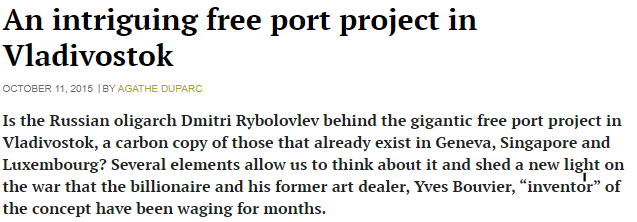 There has been speculation that the origin of Rybolovlev's attack against Bouvier, is an ambition to create free ports like those owned by Bouvier in Geneva, Singapore and Luxemburg  https://www.mediapart.fr/journal/international/111015/un-intrigant-projet-de-port-franc-vladivostok