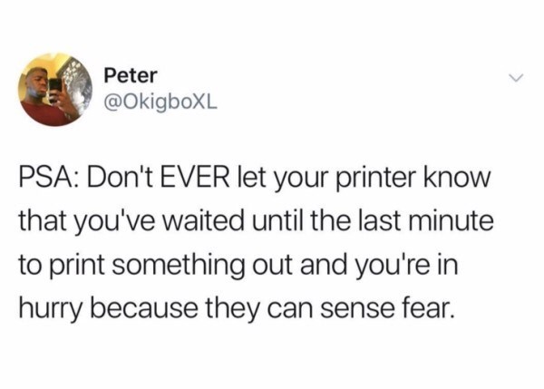 OnTheMerch's tweet photo. They know, I swear! 

#memesdaily #memes #funnymemes #funny #psa #printer #thestruggle #printerissues #relatable #itslikethat #myprinterisanasshole #itsplottingagainstme #wednesdaywisdom #lifehack https://t.co/zB37bVLNon
