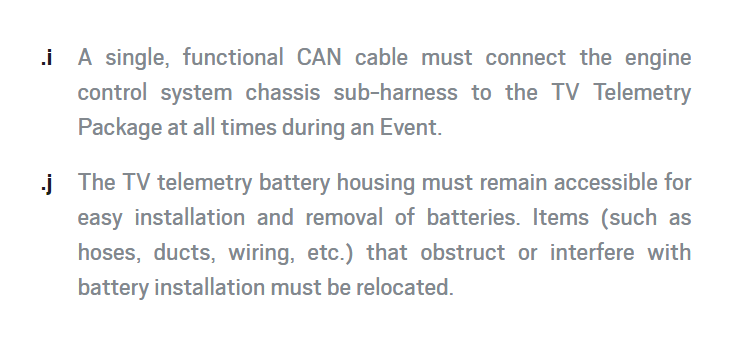 The telemetry information is read from the ECU over CAN-BUS and the battery housing must be free and clear of any other pieces that teams install inside the car.