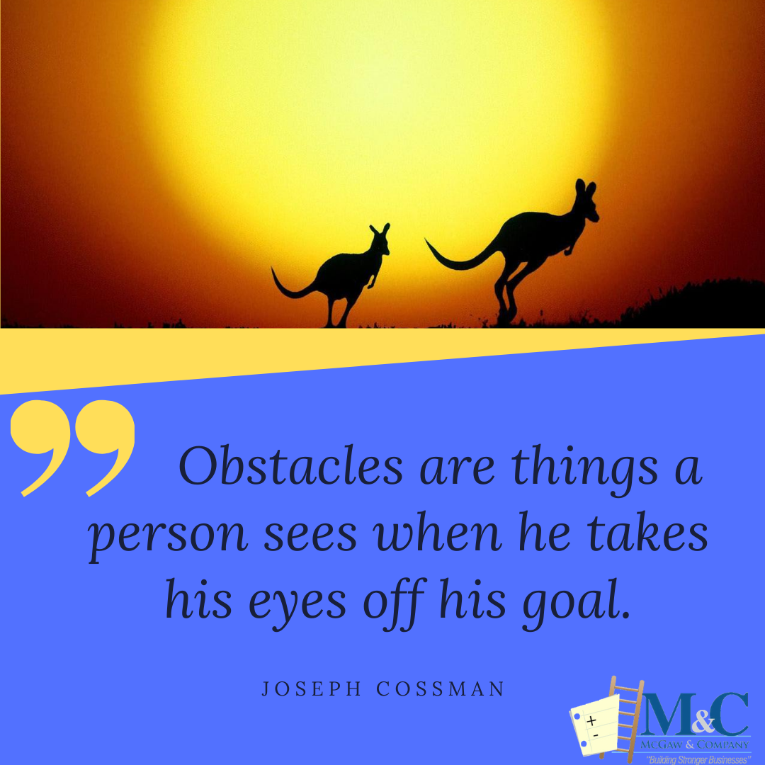We all face obstacles in our business and life in general.  Sometimes we allow these obstacles, to hinder us from moving forward and the goals to we set for ourselves and companies are blocked, and we fail to accomplish these goals.