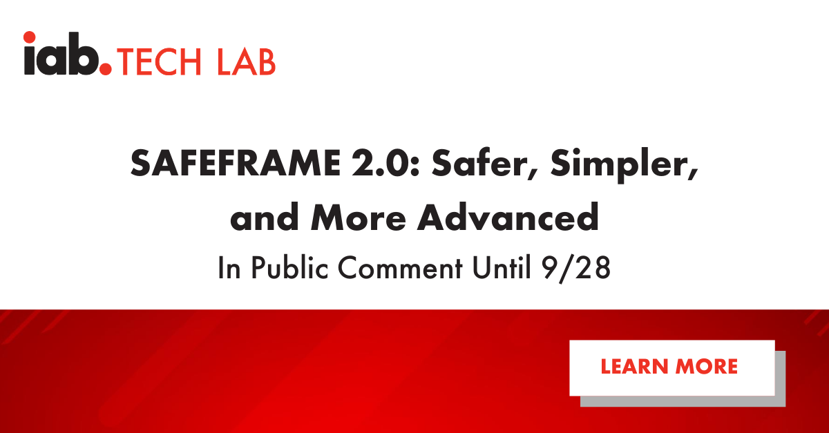 IABTechLab's tweet photo. SafeFrame which has offered rich ad interactions in web pages and apps is well overdue for an update. @IABTechLab released #SafeFrame 2.0 today for public comment until September 28th. Learn more &amp; comment now: https://t.co/SZu0bOMqC7 https://t.co/4F6KV3RYNo