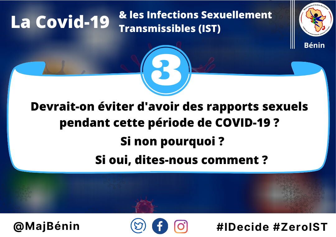 Q3- Devrait-on éviter d'avoir des rapports sexuels pendant cette période de #COVID19 ?
👉Si non, pourquoi ?
👉Si oui, dites-nous comment ?

#IDecide #ZeroIST