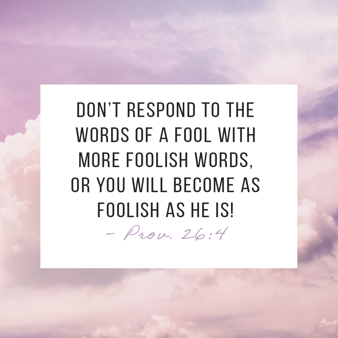 ProverbsDailyig's tweet photo. Proverbs 26:4 - Such a good word! #ThePassionTranslation https://t.co/ITUZUGPqc0