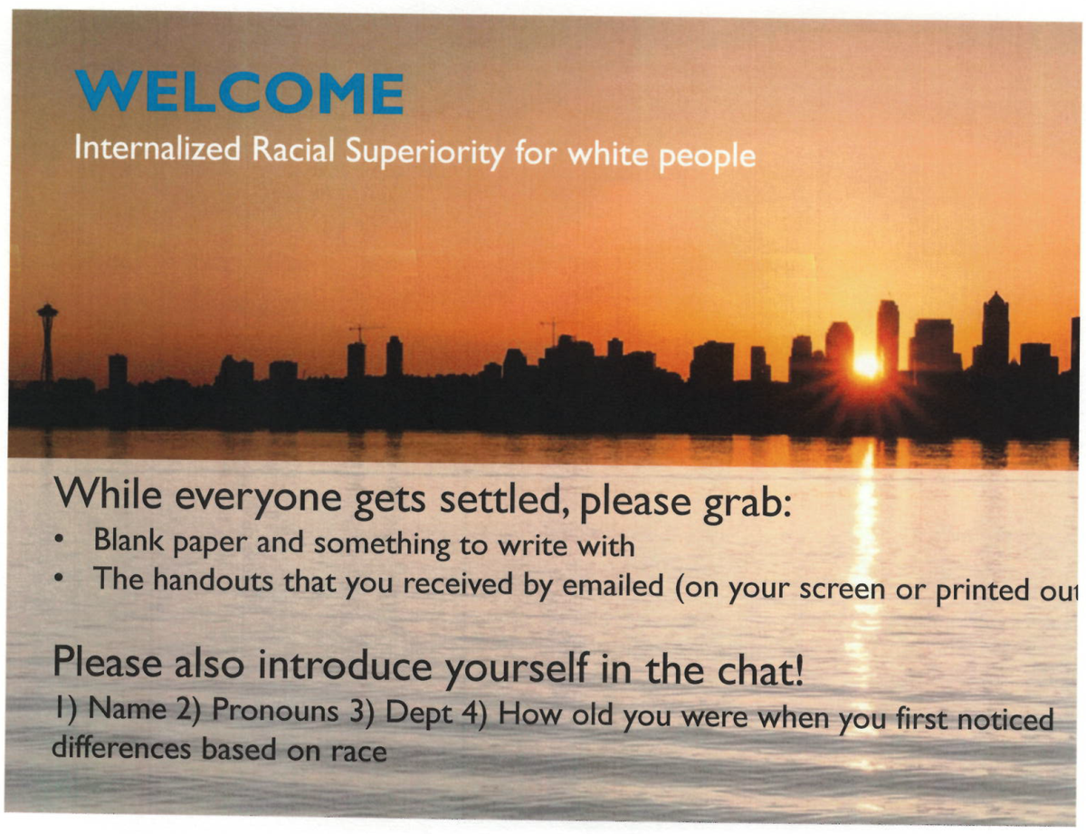 The training is called "Internalized Racial Superiority for White People."After attendees arrive, they must announce their pronouns and tell the trainers when they first became race-conscious—in other words, when they began their journey of internalized racism.