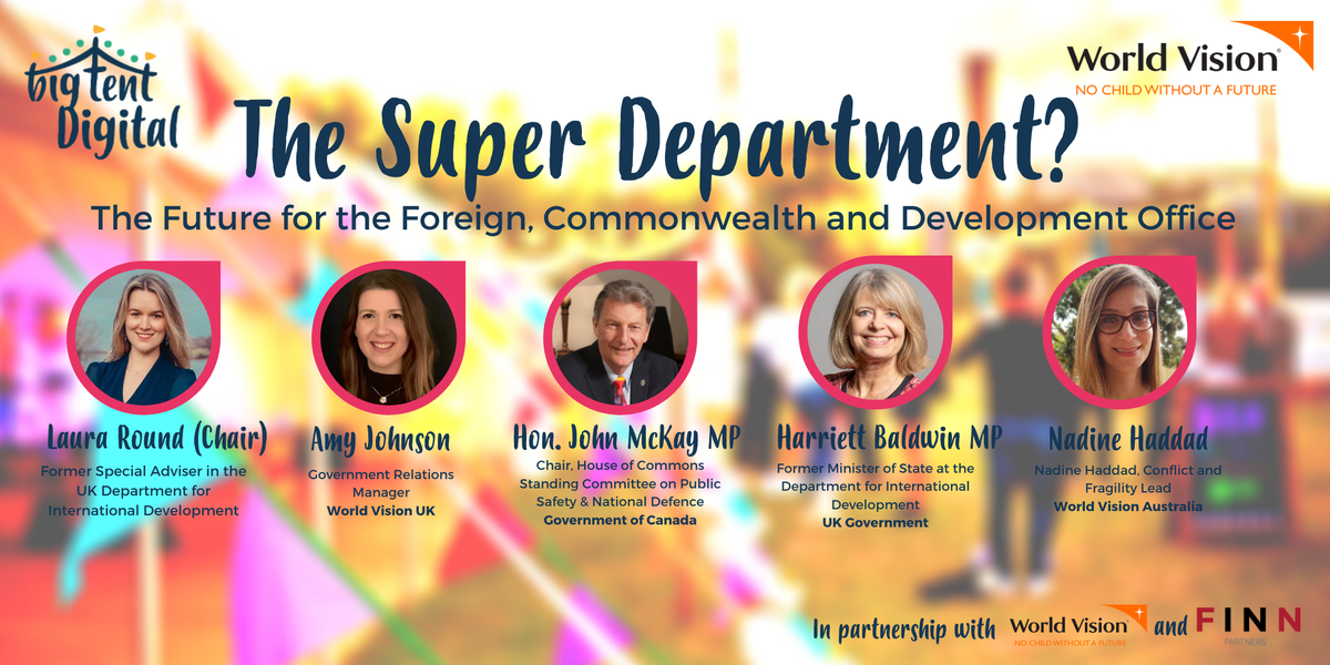 Register now:👉bit.ly/39AFgIJ👈 A #BigTent and <a href="/WorldVisionUK/">World Vision UK</a> event: The Super Department? The Future for the Foreign, Commonwealth and Development Office - with <a href="/LauraRound/">Laura Round</a> <a href="/hbaldwin/">Harriett Baldwin</a> <a href="/JohnMcKayLib/">John McKay</a> <a href="/amyjay93/">Amy Smith</a>
 and #NadineHaddad of <a href="/WorldVisionAus/">World Vision AUS</a>
 🌍📢
