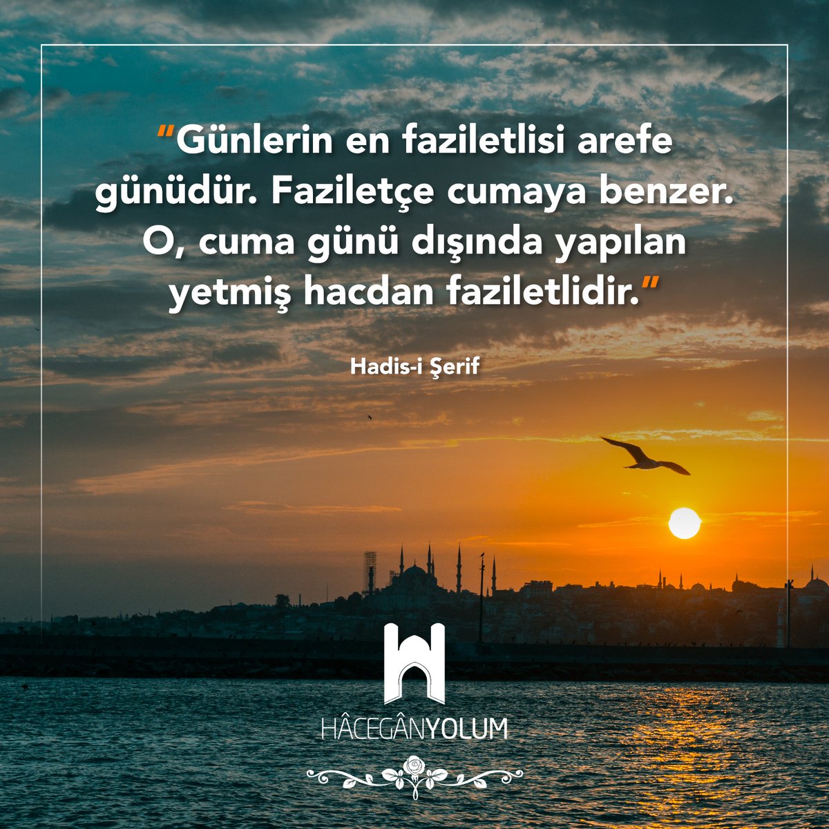“Günlerin en faziletlisi arefe günüdür. Faziletçe cumaya benzer. O, cuma günü dışında yapılan yetmiş hacdan faziletlidir.” Hadis-i Şerif