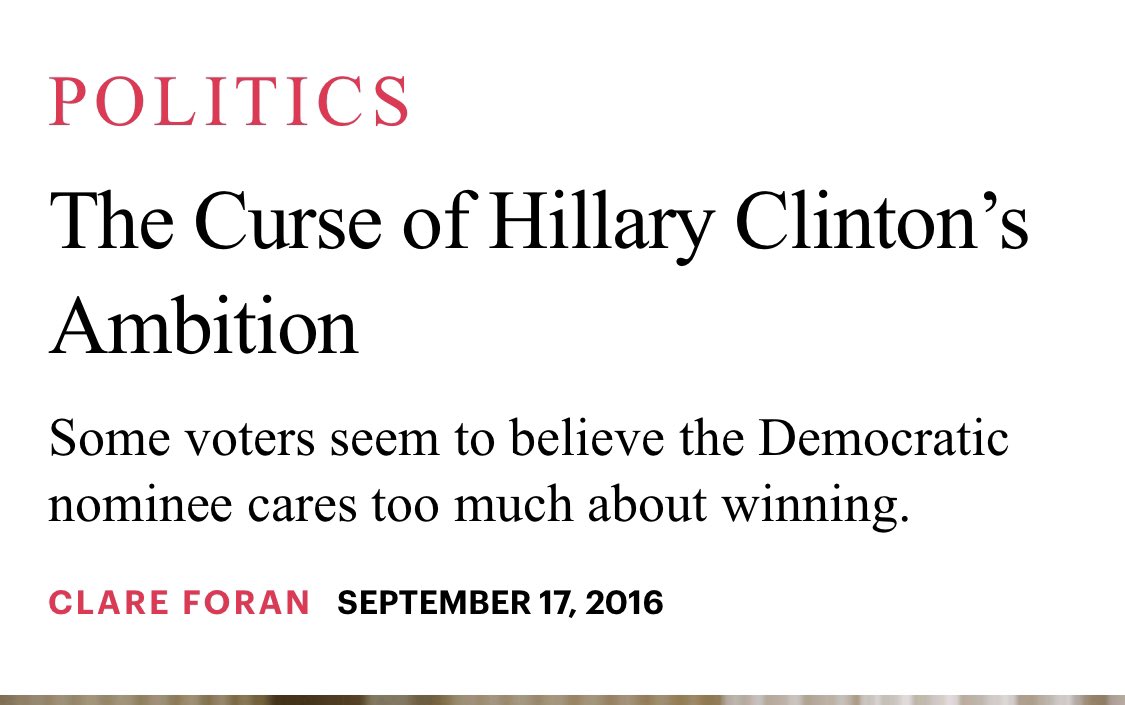 This isn't new—not for women in politics, anyway.In "The Curse of Hillary Clinton's Ambition" in 2016, The Atlantic reported that some voters didn't like her because they thought she "cared too much about winning." 7/