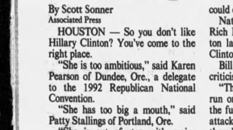 Newspapers over the decades are littered with articles in which "Hillary Clinton" and "too ambitious" show up together. Like this Aug. 1992 AP story. "She is too ambitious.""She has too big a mouth." 10/