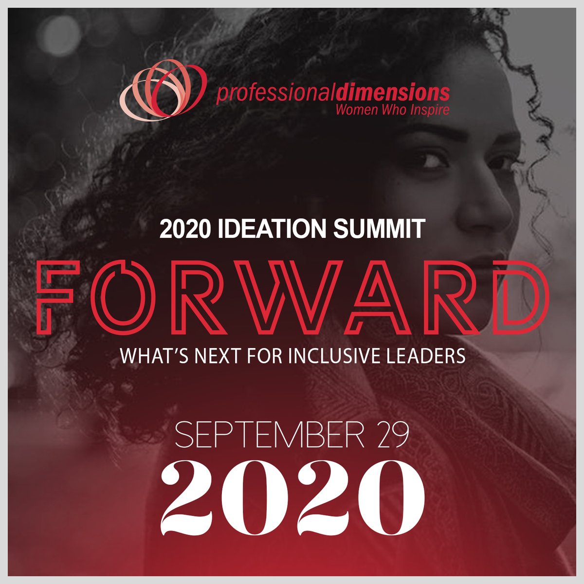 We know you’ve been waiting... the time is now! We are excited to announce the 2020 Professional Dimensions Ideation Summit: What’s Next for Inclusive Leaders. Save the date for this virtual event, we will see you there!