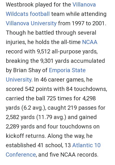...Brian Westbrook touched the ball 944 times in college including 219 receptions averaging 11.79 yards per rec. Over 3 more yards per than CEH. He was slightly better per RuAtt as well. In 46 games he averaged 20.52 touches per game and scored 84 total TDs with over 9500 all...