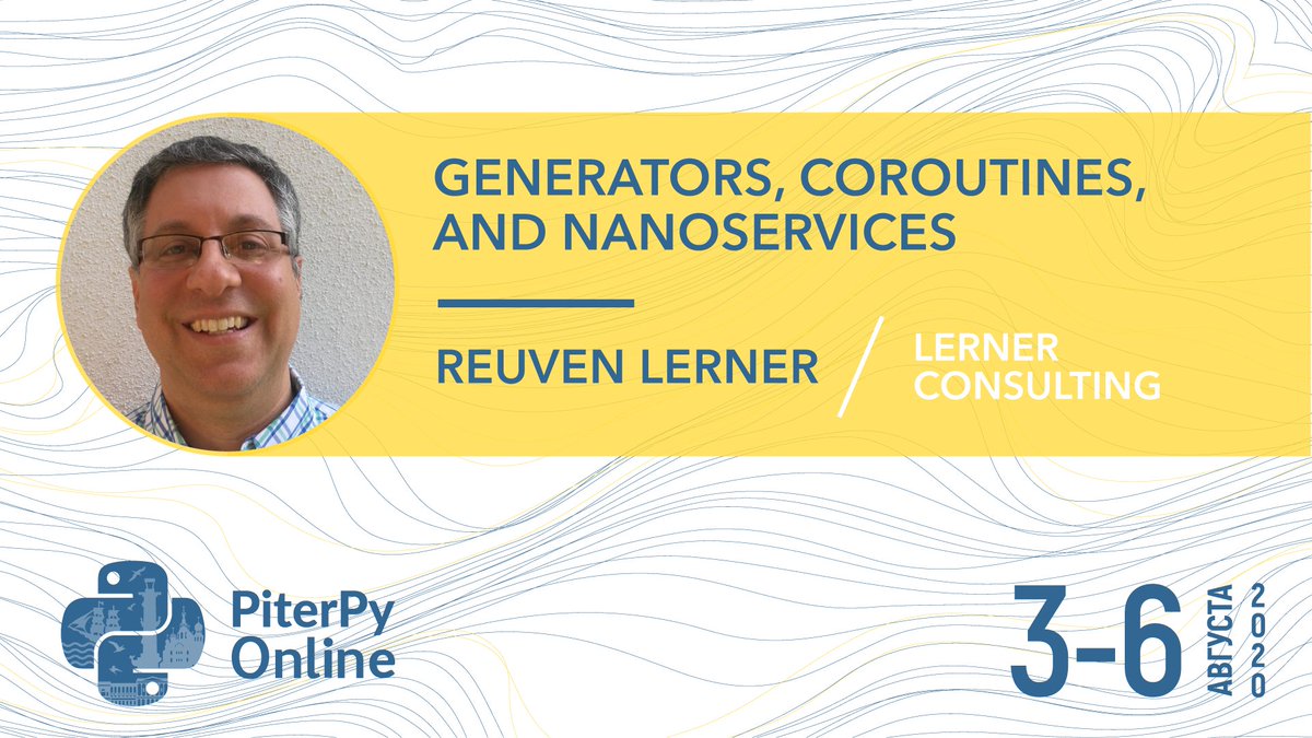 PiterPy's tweet image. 🗓 3-6 августа 2020 / PiterPy Online
Спикер: 👤 Reuven Lerner / Lerner Consulting / Israel. Modi'in
Тема: 📋 Generators, coroutines, and nanoservices
#PiterPy