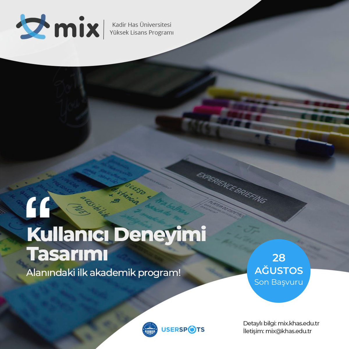 Türkiye’de UX alanındaki ilk ve tek akademik program olan Kadir Has Üniversitesi Kullanıcı Deneyimi Tasarımı Yüksek Lisans Programı (MIX) öğrenci kabulüne başladı.

Son başvuru tarihi: 28 Ağustos!

Detaylı bilgi: mix.khas.edu.tr