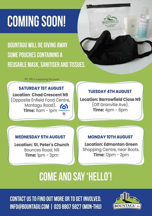 Coming Soon! Bountagu will be giving away some pouches containing a Mask, Sanitiser and Tissues. We will be at these locations, so come and say 'Hello!' 

➡️Saturday 1st August
Location: Chad Crescent, N9 (Opposite Enfield Food Centre, Montagu Road). Time: 11am - 1pm 

➡️Tue…