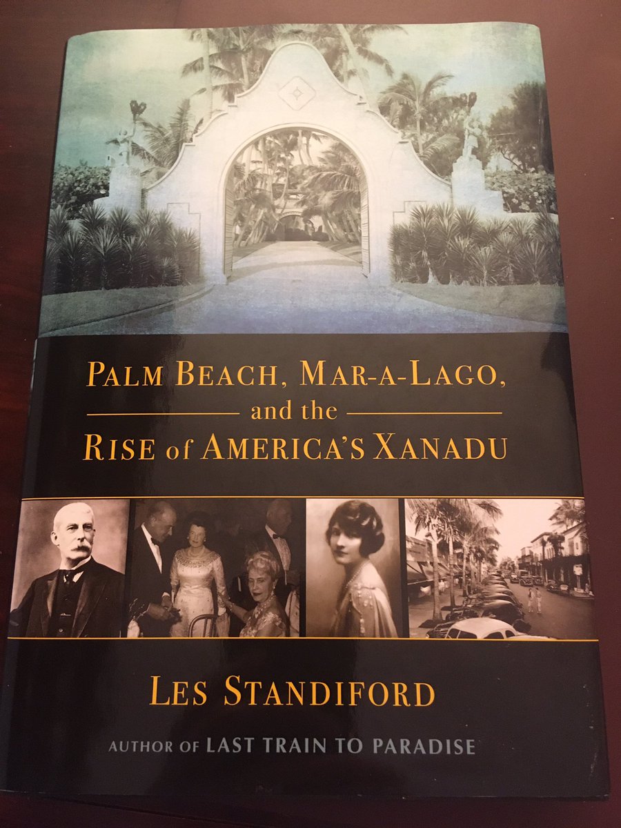 Suggestion for July 30 ... Palm Beach, Mar-a-Lago, and the Rise of America’s Xanadu (2019) by Les Standiford.