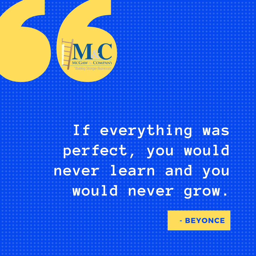 No one is perfect! even though we strive for perfection, this can stifle our growth and learning can be restricted