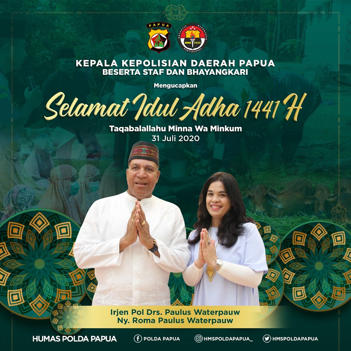 Kepala Kepolisian Daerah Papua Beserta Staf dan Bhayangkari mengucapkan 
Selamat Idul Adha 1441 H
"Taqabalallahu Minna Wa Minkum"
.
.
#iduladha2020