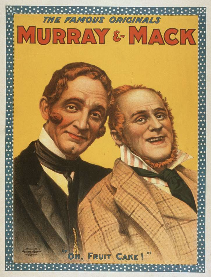 I'm particularly enjoying some of the posters for vaudeville comedians — what a catchphrase!(1905)