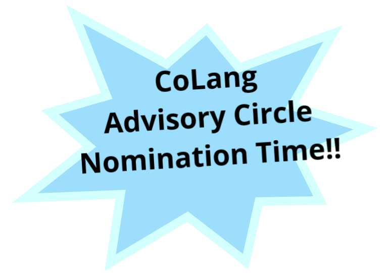 👋CoLangers! If you have ever participated in InField &amp;/or CoLang, you received a message from the co-facilitators for the Advisory Circle (AC) elections, informing you that the AC is formally soliciting nominations for 6  seats. Deadline for nominations is 8/14. Get nominatin'!