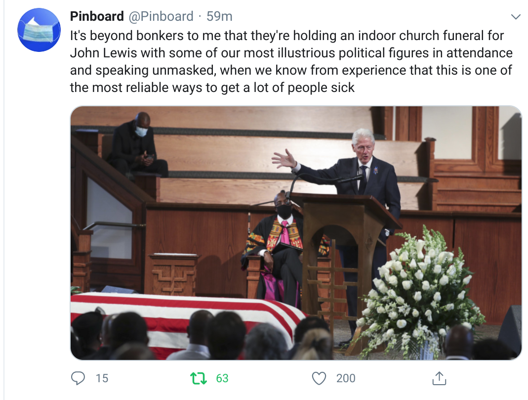 One implication: We should have found a way to honor John Lewis without endangering the many vulnerable people in that room. Hopefully they have high CADR HEPA filters or someone checked the ventilation specs. It's the speaker that's emitting the aerosols.  https://twitter.com/Pinboard/status/1288881445876822017