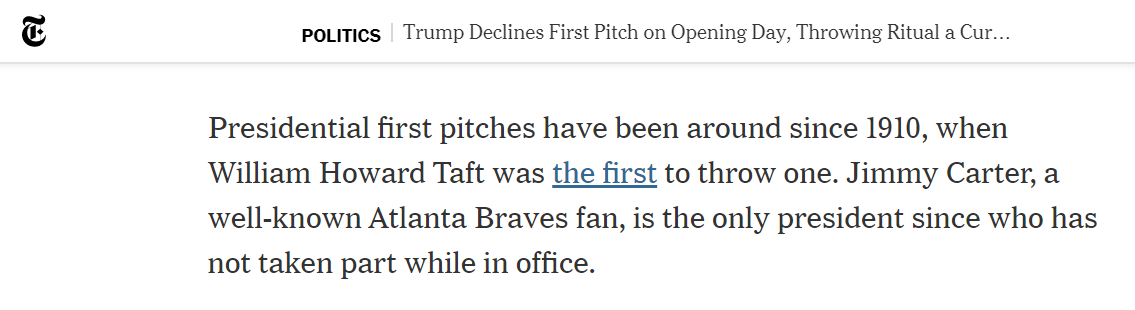 Seemingly fewer outlets (NYT, History Channel among them) have said the opposite: Jimmy Carter never threw a first pitch before an MLB game.(Side note: WaPo has reported it both ways, at one point citing Baseball Almanac, which also has it both ways.)