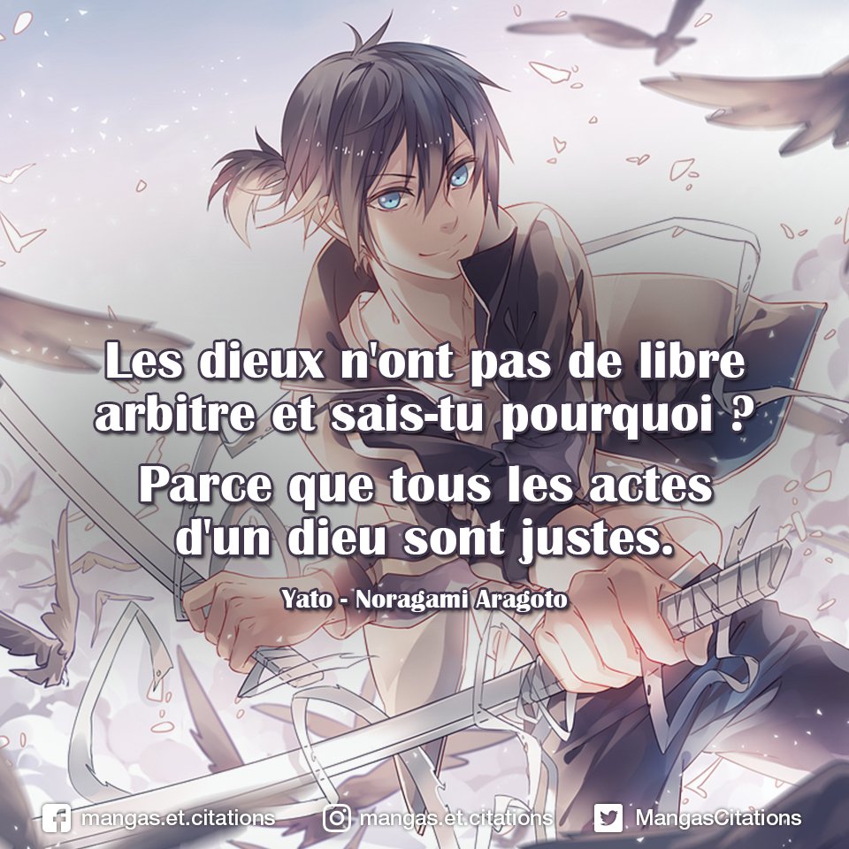 Citation Manga Anime Les Dieux N Ont Pas De Libre Arbitre Et Sais Tu Pourquoi Parce Que Tous Les Actes D Un Dieu Sont Justes Yato Noragami Fanart