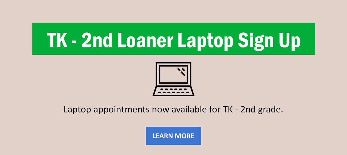 Great News! Laptops will be available starting August 5 for FUSD TK-2nd Grade Students!  Distribution will take place at Wayne Ruble and Sequoia Middle Schools.  Click the link below to schedule your pick up time and date.  
fusd.net/Page/8191