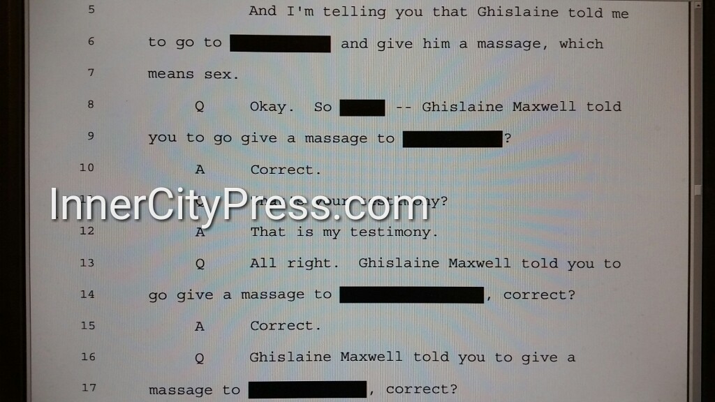 "Ghislaine Maxwell told you to go give a massage to [STILL REDACTED], correct?"A: Correct. http://www.innercitypress.com/sdny12maxwellperjuryicp072020.html