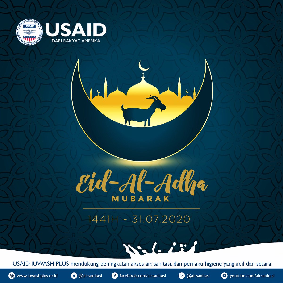 USAID IUWASH PLUS mengucapkan Selamat Hari Raya Idul Adha 1441H. Semoga #TemanAirSanitasi selalu berlimpah cinta kasih dan selalu ikhlas berbagi dengan sesama. Selamat bergembira bersama keluarga ya teman-teman dan jangan lupa #JagaJarak, #PakaiMasker dan #CuciTanganPakaiSabun ya