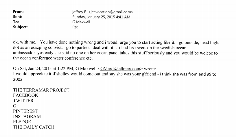Emails between Epstein and Maxwell:Epstein instructs Maxwell on how to deny allegations.Epstein tells Maxwell: She had "done nothing wrong.""Go to parties. Deal with it."