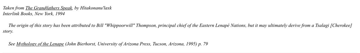 It appears in ‘The Grandfather Speaks’ by Hitakonanu’laxk (Tree Beard), a published work, which certainly makes it sound legit, esp if written down from someone from the ‘Eastern Lenape Nations’.Problem is....