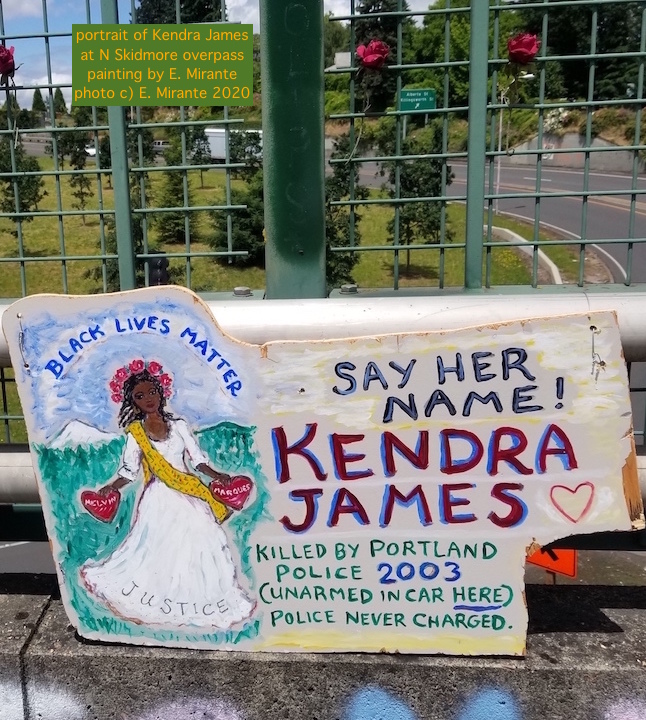 10. 2003 Portland Police Bureau (PPB) officer killed unarmed Kendra James during traffic stop. Black people killed by PPB recent yrs incl. Quanice Hayes (shot surrendering on knees 2017) Patrick Kimmons (shot in back.) Portland St. University police killed Jason Washington 2018.