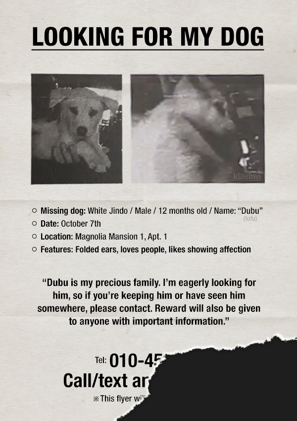 6. Taehyung- Missing Flier about his white dog Dobu/Tofu.Magnolia Mansion is Taehyung's house and the dog appears in Stigma short film. Also the date Oct 7 matches with the month in the calendar in a scene of the flim.IT IS NOT THE CAT FROM THE WEBTOON! https://twitter.com/koonaikoo/status/1112038023594758144?s=20