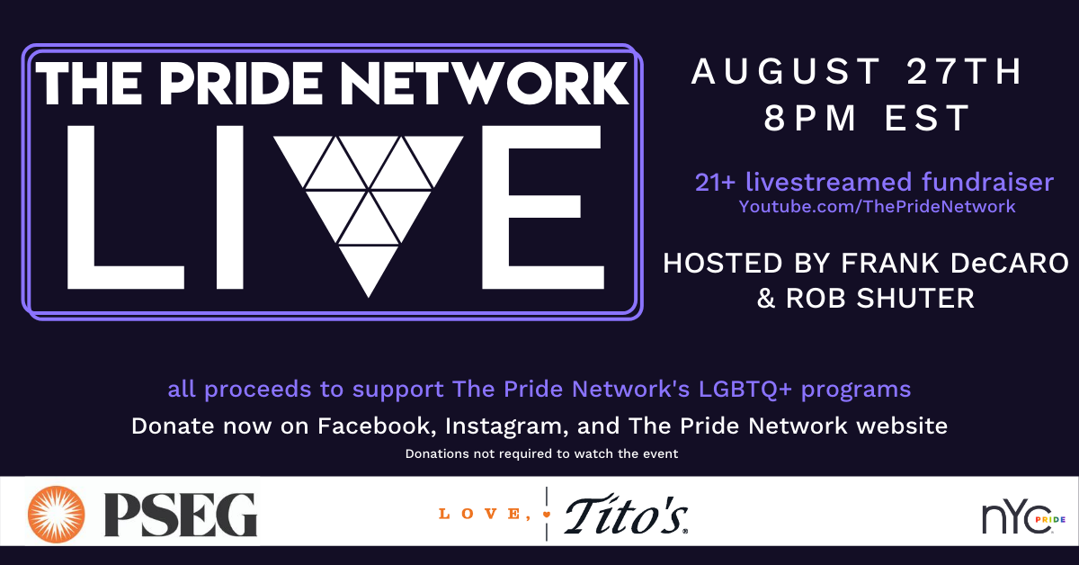 Tune in to the live streamed fundraiser on AUGUST 27TH at 8PM EST for drag stars, recording artists, Broadway actors, and more!
YouTube.com/ThePrideNetwork
--
Thank you to our sponsors <a href="/PSEGdelivers/">PSE&G</a> and <a href="/TitosVodka/">TitosVodka</a> !! And thank you to our partner <a href="/NYCPride/">New York City Pride</a> !
