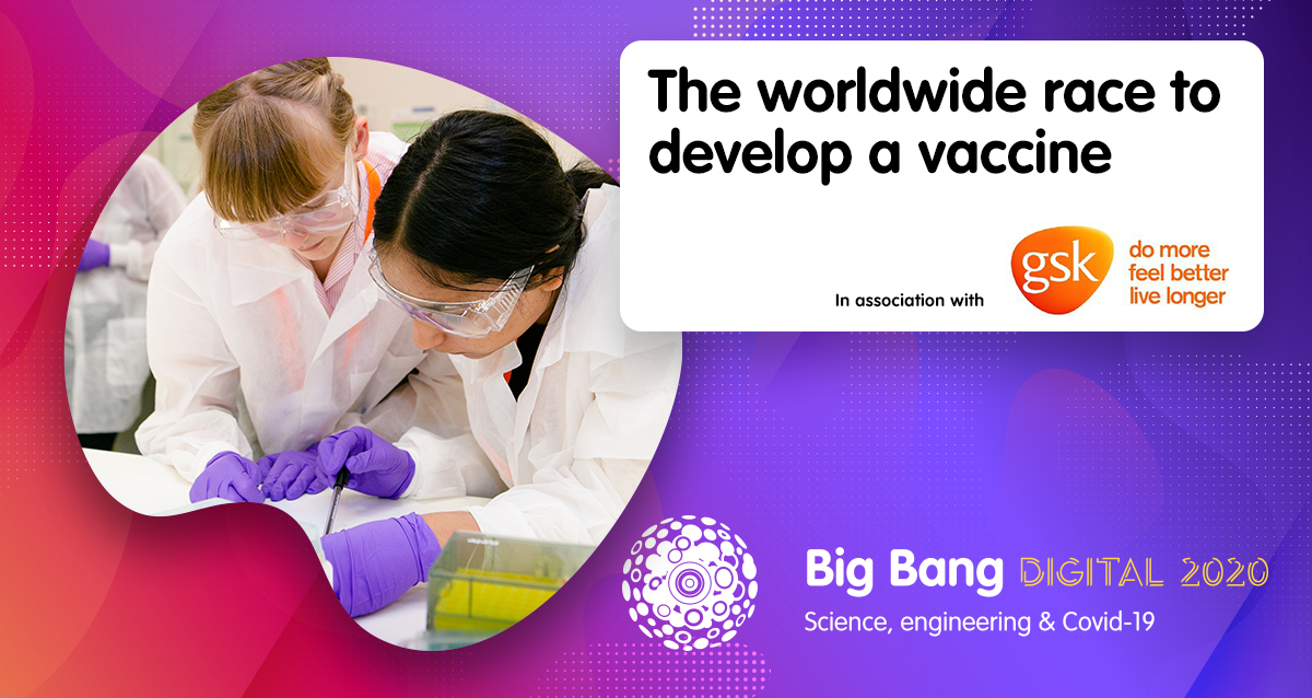 BigBangUKSTEM's tweet photo. #BigBangDigital on-demand https://t.co/jUVGysQz72 - Rewatch the session: The worldwide race to develop a vaccine with @GSK #STEMAtHome https://t.co/ueFDSF10zm