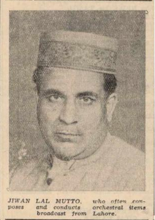 4. Pandit Jivan Lal Muttoo 1940, 1941. Program director and musicologist at All India Radio Lahore. Prominent cultural personality of Lahore, shagird of Ustad Abdul Wahid Khan of Karana gharana. The man who discovered Muhammad Rafi and introduced him on All India Radio Lahore.