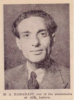 6. Mustafa Ali Hamadani, 1945. Announcer at All India Radio Lahore. Had the distinction of being the first voice on the nascent Pakistan Broadcasting Service at the stroke of midnight,14th August 1947, when he announced the independence of Pakistan.