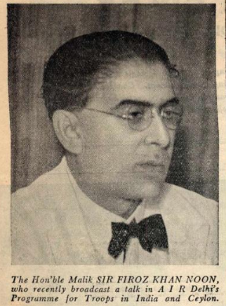 7. Malik Feroze Khan Noon, 1943. 7th Prime Minister of Pakistan, during whose term Gwadar was transferred from the Sultanate of Oman to Pakistan.