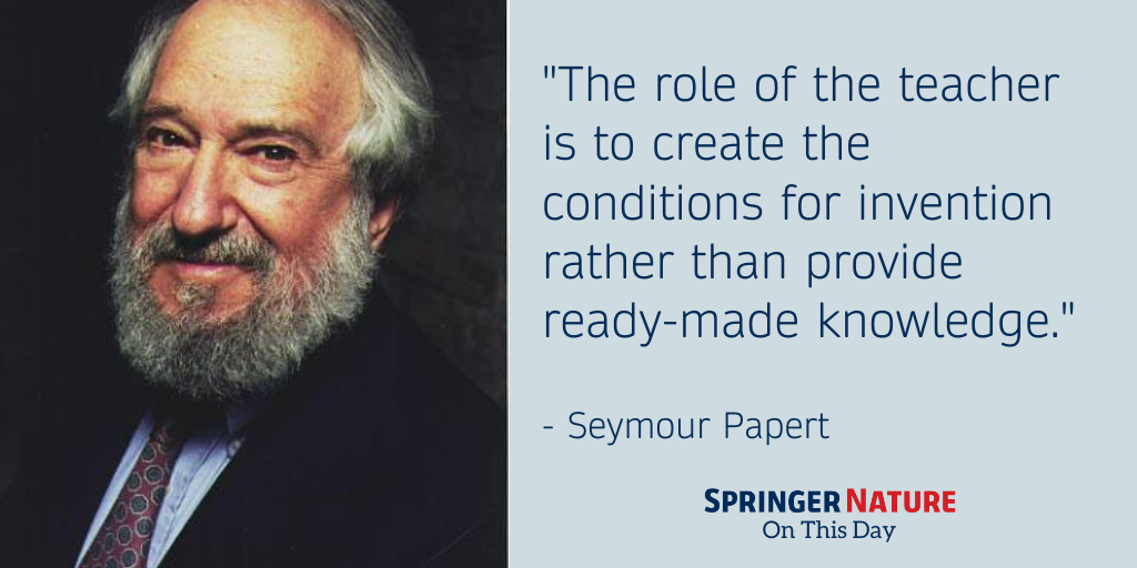 SpringerNature's tweet photo. Seymour Papert, South African-born mathematician and computer scientist, died #OnThisDay in 2016. The inventor of Logo was best known for his contributions to the understanding of children’s learning processes and to the ways in which technology can support learning. https://t.co/wZx3Gktd7e