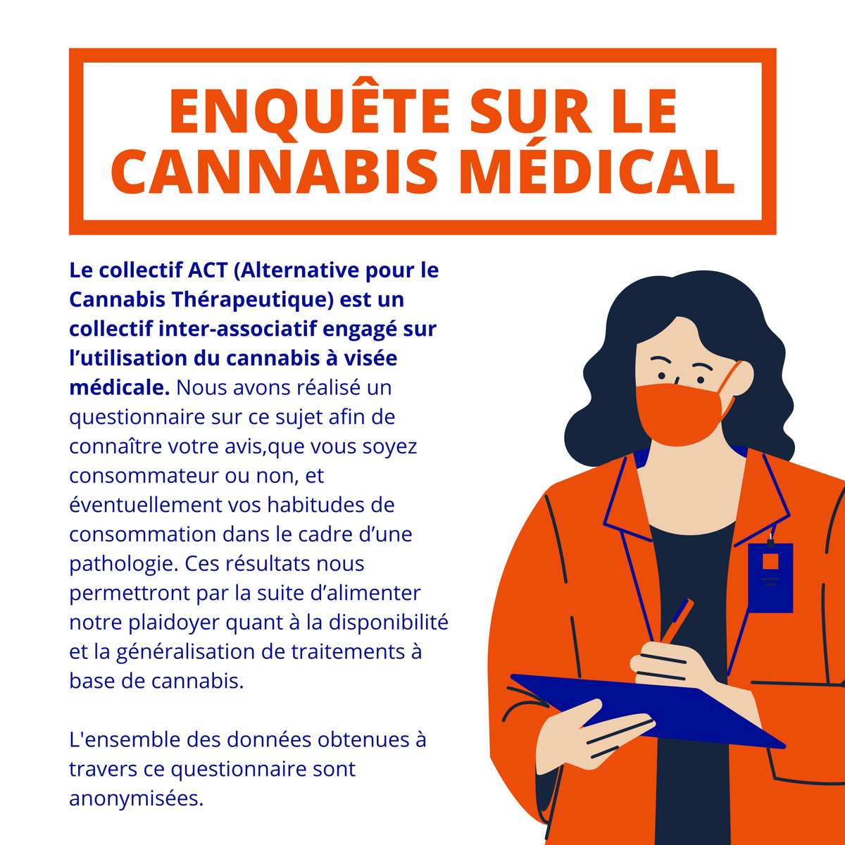 Du 28 juillet au 15 août, les usagers de cannabis médical et les citoyens intéressés peuvent répondre à notre questionnaire. Les données recueillies seront présentées aux députés et sénateurs ainsi qu'à <a href="/olivierveran/">Olivier Véran</a> en septembre. 

Lien : collectifact.org/la-grande-enqu…