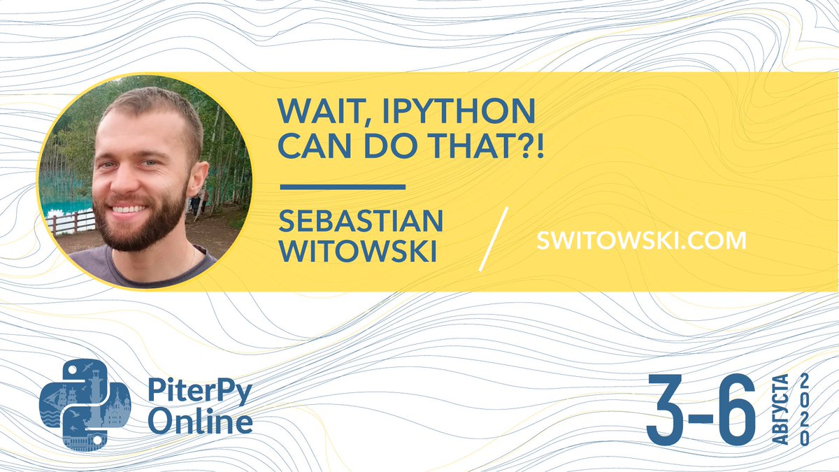 PiterPy's tweet image. 🗓 3-6 августа 2020 / PiterPy Online
Спикер: 👤 Sebastian Witowski / switowski.com / Poland. Tychy
Тема: 📋 Wait, IPython can do that?!
#PiterPy