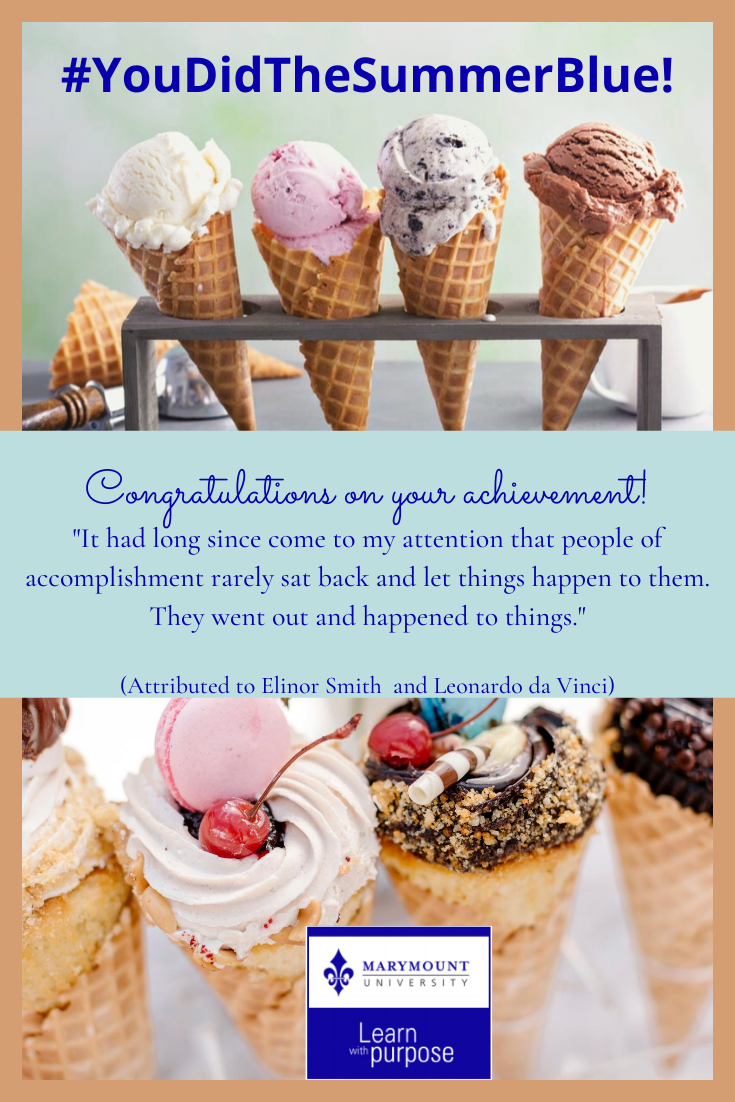 Happy Friday #YouDidTheSummerBlue!
Times were uncertain; a lot of things changed.  However, you enrolled for a virtual summer semester.
Thank you!  Today, we wanted to express our gratitude and congratulate you!
May you enjoy the rest of the summer and revitalize for Fall!