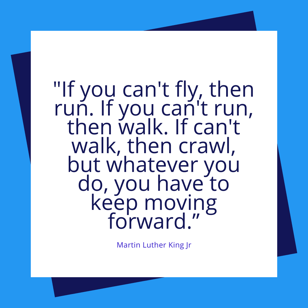 shelleymperry's tweet photo. "If you can't fly, then run. If you can't run, then walk. If you can't walk, then crawl, but whatever you do, you have to keep moving forward" - Martin Luther King Jr. 
#leadership #scaleupedge #execinfluencer https://t.co/Wx6oeYwxsA