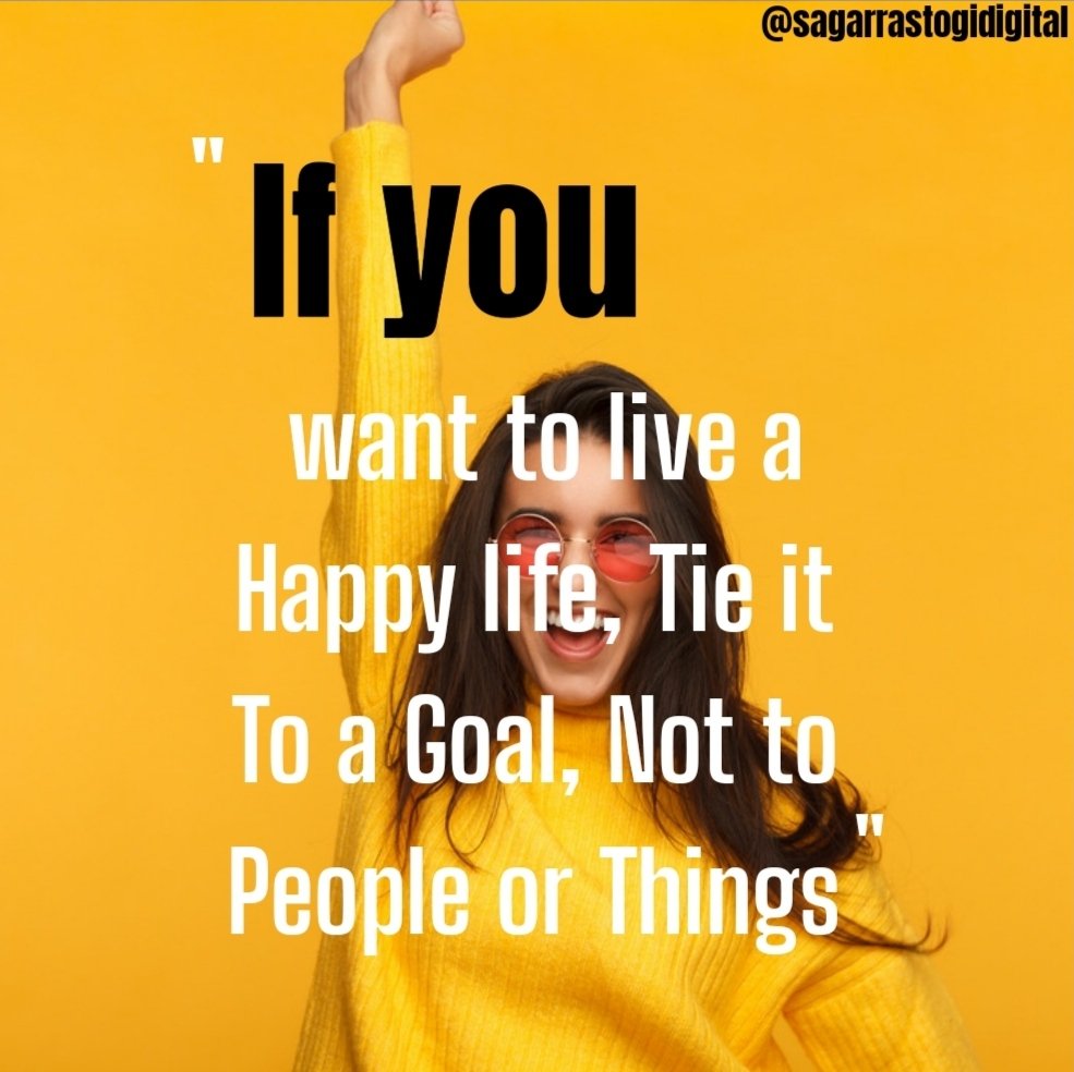 imsaagarrastogi's tweet photo. "If you want to live a Happy life, Tie it to a Goal, not to person or things" https://t.co/MgylcEwNvJ