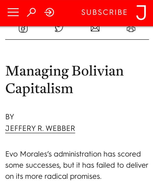 Why don't I want to be associated with Jacobin? Before the coup, they consistently attacked Bolivia's MAS, the party of the social movements. They were the most high profile forum for bogus 'left' critiques of Evo and all of Latin Americas left.